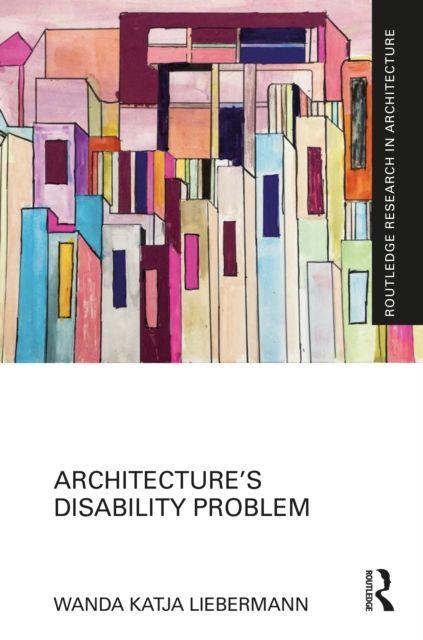 Kniha Architecture’s Disability Problem Wanda Katja Liebermann