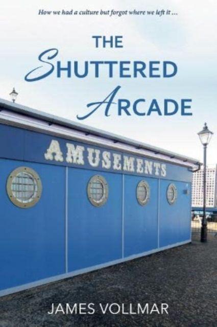 Book Shuttered Arcade James Vollmar