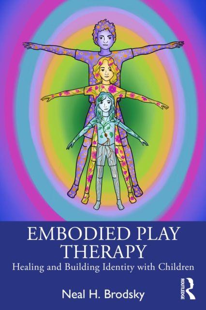 Kniha Embodied Play Therapy Neal H. Brodsky