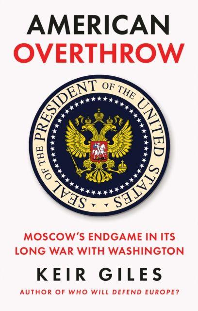 Kniha American Overthrow Keir Giles