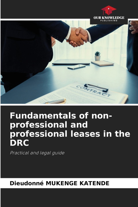 Книга Fundamentals of non-professional and professional leases in the DRC Dieudonné MUKENGE KATENDE