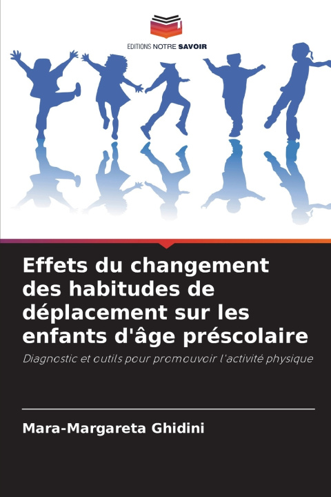 Kniha Effets du changement des habitudes de déplacement sur les enfants d'âge préscolaire Mara-Margareta Ghidini