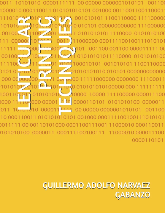 Kniha LENTICULAR PRINTING TECHNIQUES GUILLERMO ADOLFO NARVAEZ GABANZO