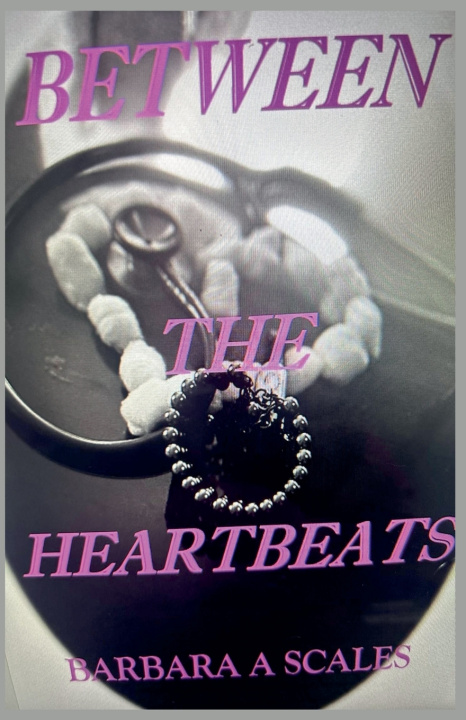 Könyv Between the Heartbeats Barbara A Scales