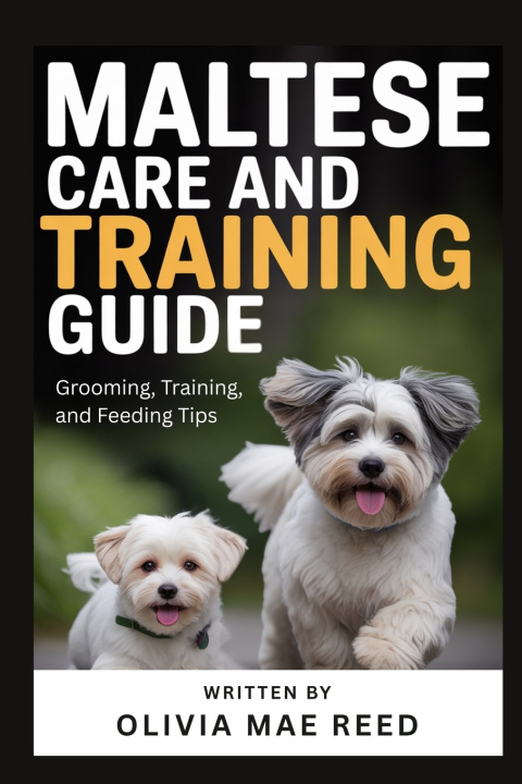 Книга Maltese Care and Training Guide Olivia Mae Reed