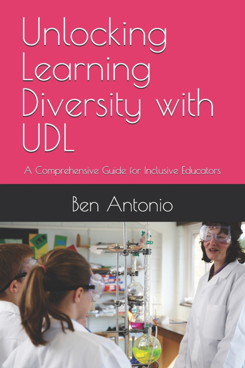 Kniha Unlocking Learning Diversity with UDL Ben Antonio