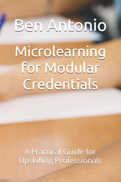 Kniha Microlearning for Modular Credentials Ben Antonio