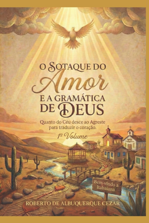 Kniha O SOTAQUE DO AMOR E A GRAMÁTICA DE DEUS Roberto de Albuquerque Cezar