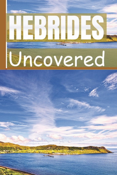 Knjiga HEBRIDES UNCOVERED William E. Chase