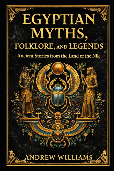Книга Egyptian Myths, Folklore, and Legends Andrew Williams