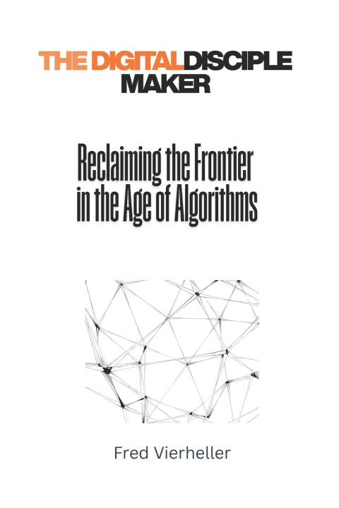 Knjiga The Digital Disciple Maker Fred Vierheller