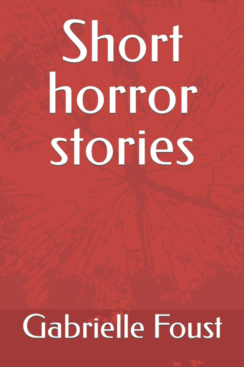 Könyv Short horror stories Gabrielle Foust