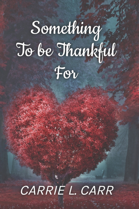 Kniha Something to be Thankful For Carrie L. Carr