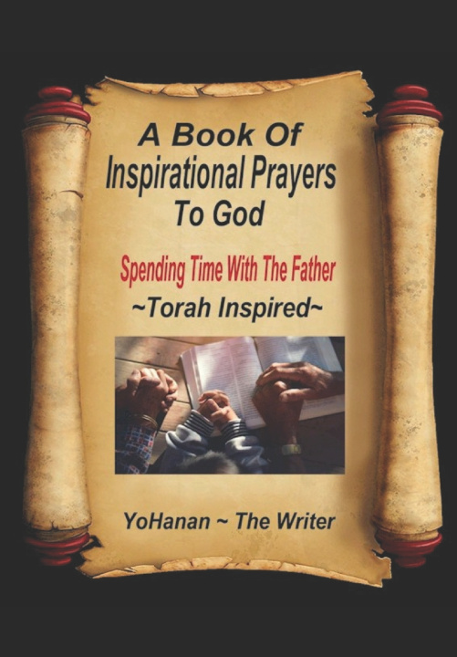 Kniha A Book of Inspirational Prayers To God YoHanan ~The Writer