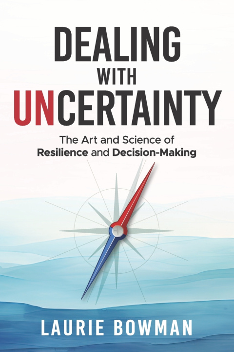 Книга Dealing with Uncertainty Laurie Bowman