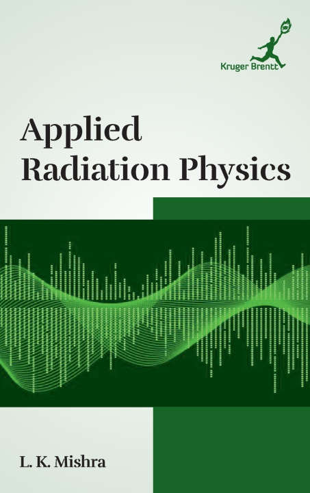 Könyv Applied Radiation Physics L K Mishra