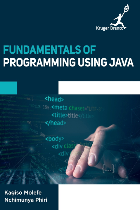 Könyv Fundamentals of Programming Using Java Nchimunya Phiri Kagiso Molefe