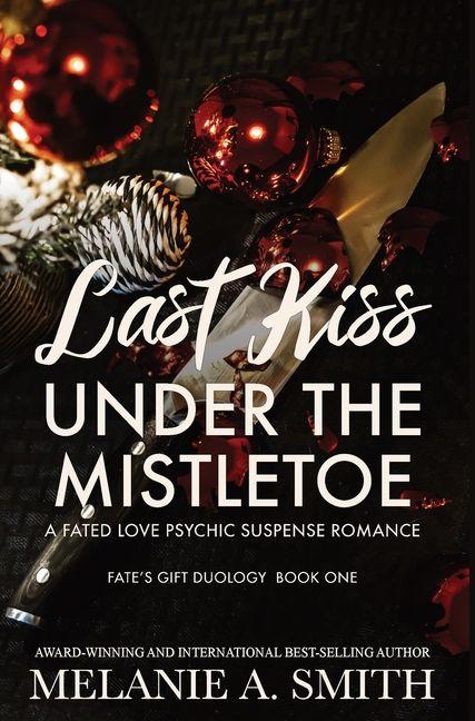 Knjiga Last Kiss Under the Mistletoe Melanie A. Smith
