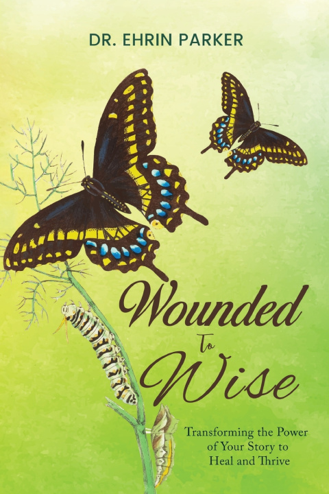 Kniha Wounded to Wise Dr. Ehrin Parker