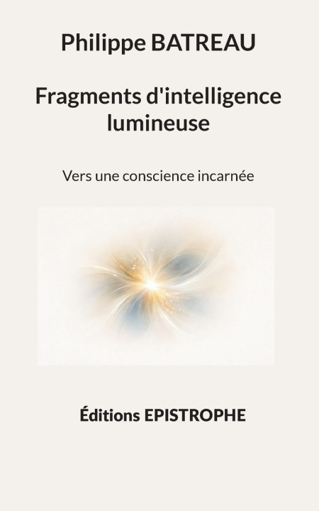 Книга Fragments d'intelligence lumineuse Philippe BATREAU