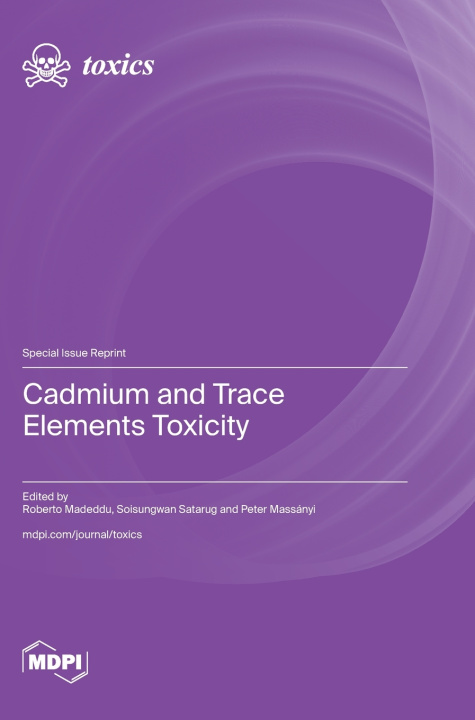 Knjiga Cadmium and Trace Elements Toxicity Roberto Madeddu