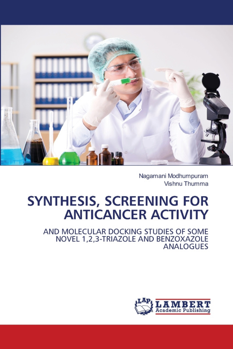 Kniha SYNTHESIS, SCREENING FOR ANTICANCER ACTIVITY Nagamani Modhumpuram