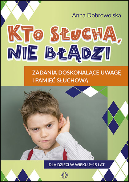Книга Kto słucha, nie błądzi Zadania doskonalące uwagę i pamięć słuchową Anna Dobrowolska