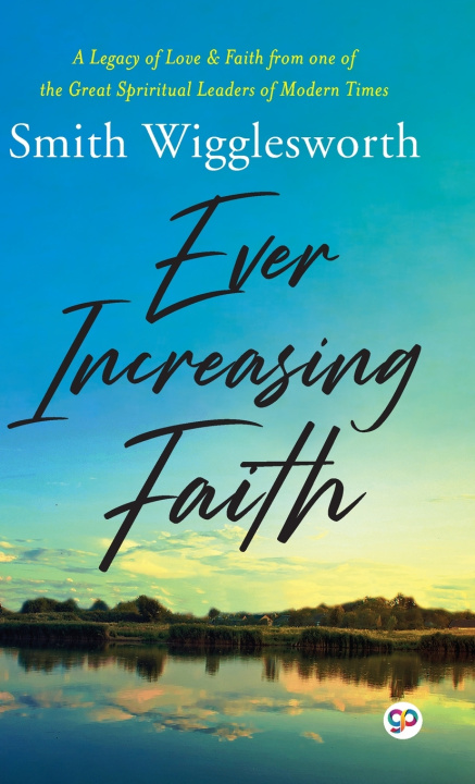 Kniha Ever Increasing Faith Smith Wigglesworth