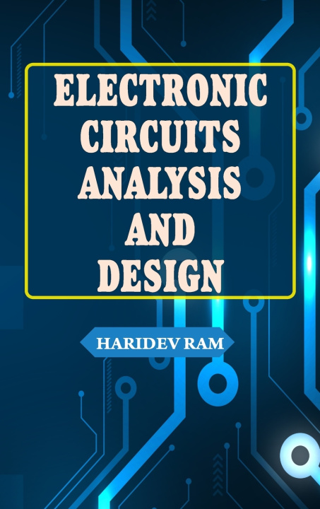 Knjiga Electronic Circuits Analysis and Design Haridev Ram