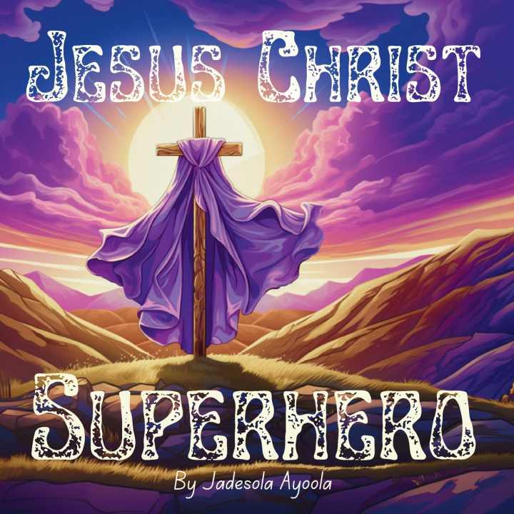 Книга Jesus Christ Superhero Jadesola Ayoola
