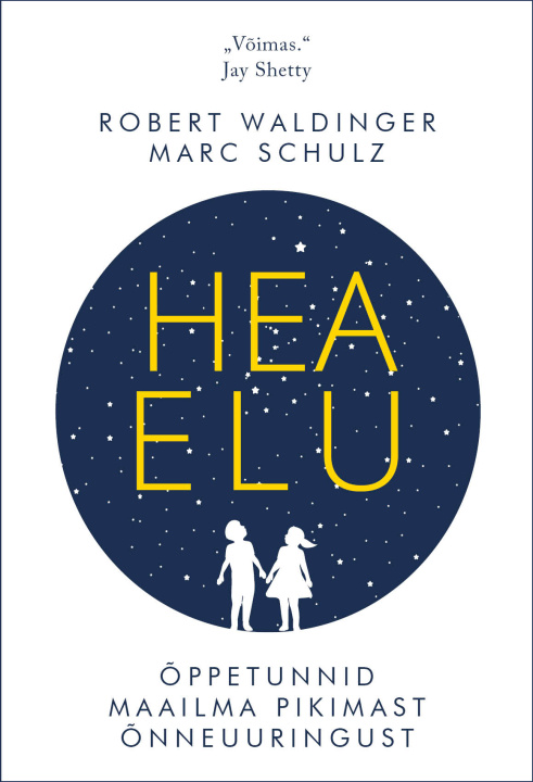Книга Hea elu. Õppetunnid maailma pikimast õnneuuringust Marc schulz