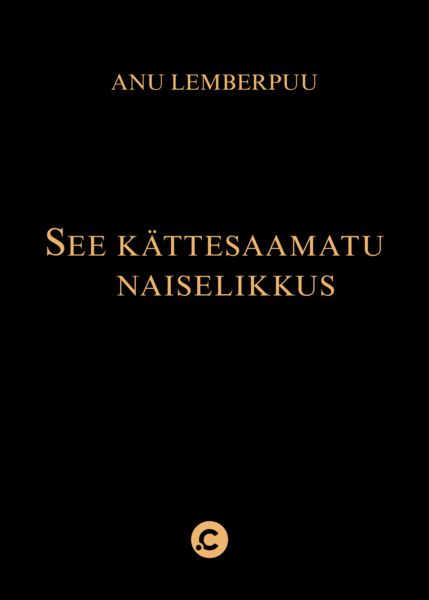 Knjiga See kättesaamatu naiselikkus Anu Lemberpuu