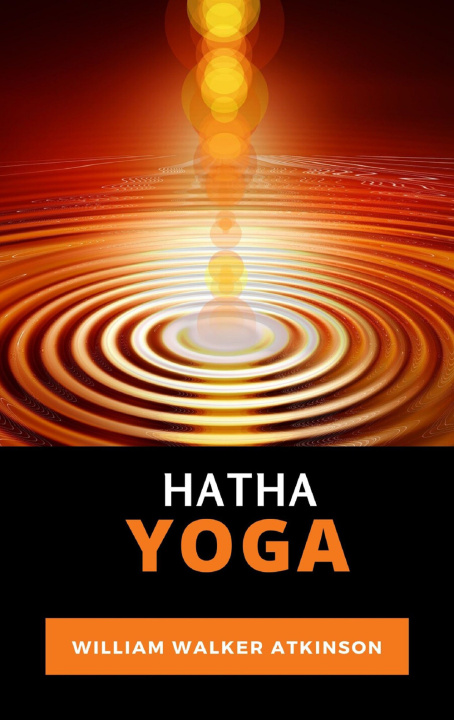 Kniha Hatha Yoga William Walker Atkinson