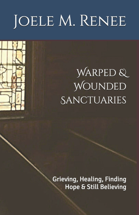 Книга Warped & Wounded Sanctuaries Joele M. Renee