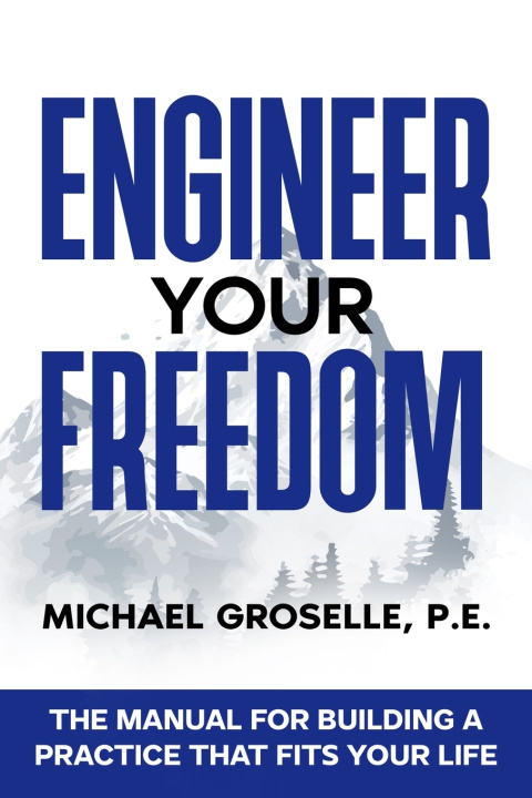 Книга Engineer Your Freedom Michael Groselle