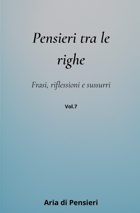 Kniha Pensieri tra le Righe Vol. 7 Aria Di Pensieri