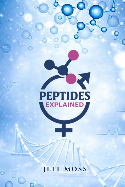 Könyv PEPTIDES EXPLAINED JEFF MOSS