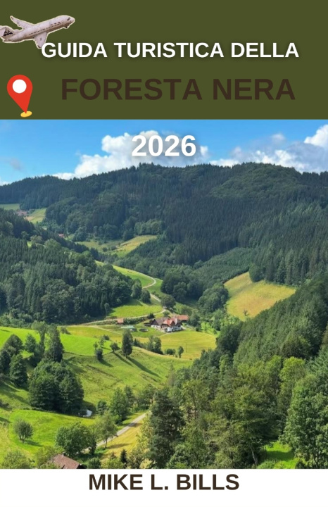 Книга Guida turistica della Foresta Nera 2026 Mike L. Bills