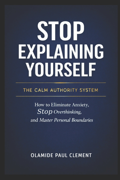 Книга STOP EXPLAINING YOURSELF OLAMIDE PAUL CLEMENT