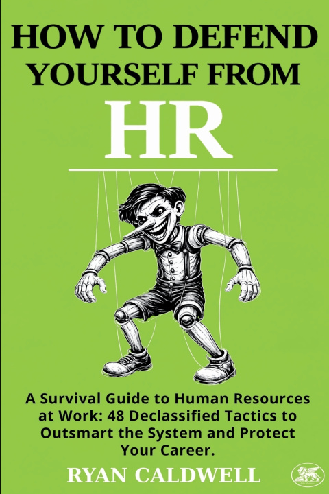 Knjiga HOW TO DEFEND YOURSELF FROM HR Ryan Caldwel Caldwell