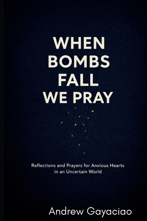 Kniha When Bombs Fall, We Pray Andrew Gayaciao