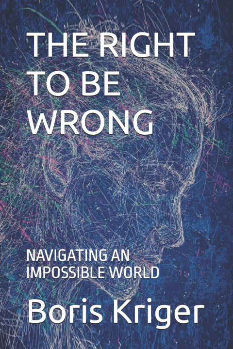 Kniha THE RIGHT TO BE WRONG Boris Kriger