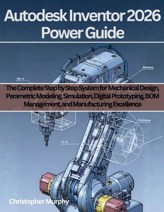 Kniha Autodesk Inventor 2026 Power Guide Christopher Murphy