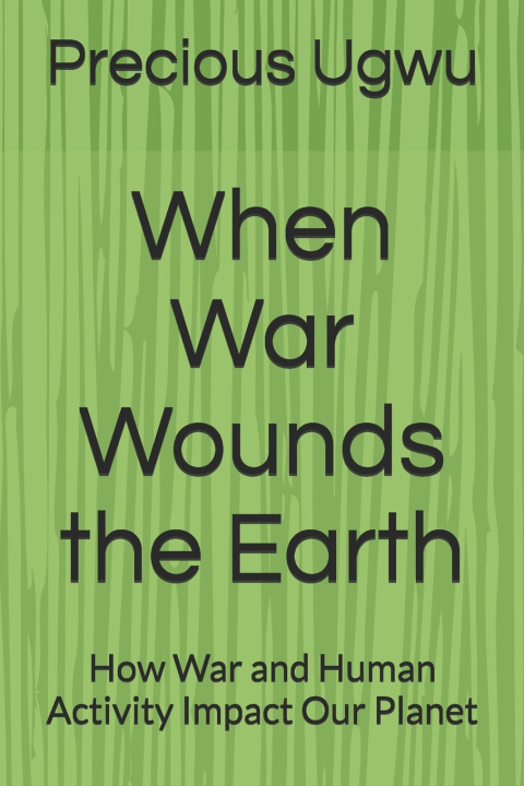 Kniha When War Wounds the Earth Precious Ugwu
