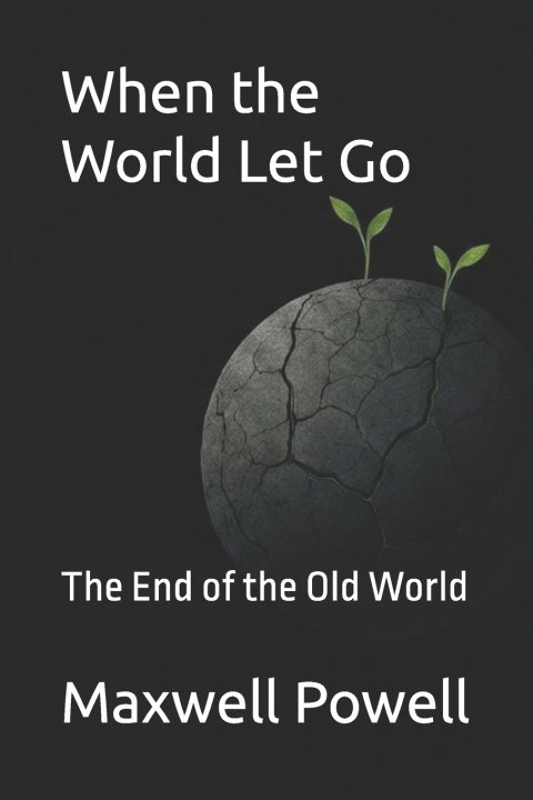 Книга When the World Let Go Maxwell Powell