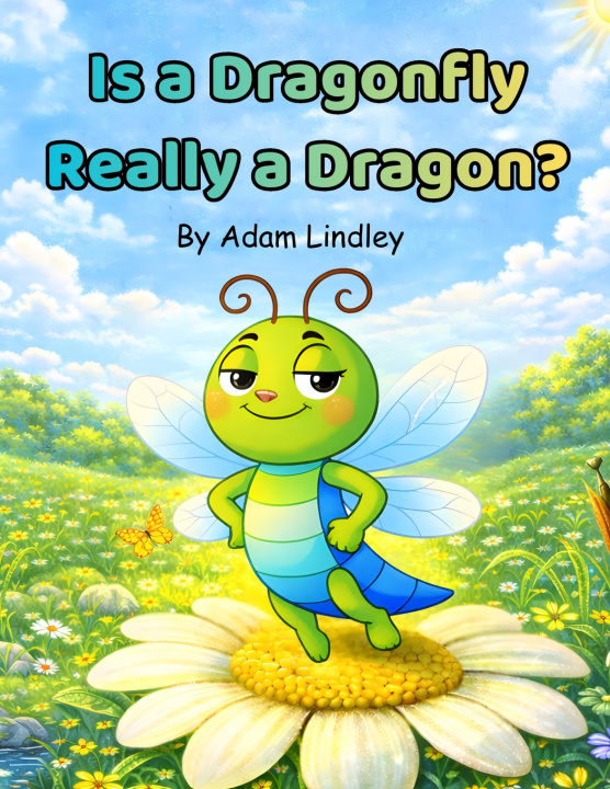 Könyv Is A Dragonfly Really A Dragon Adam Lindley