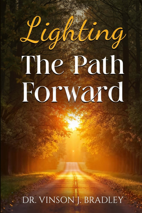 Kniha Lighting the Path Forward Dr. Vinson Joel Bradley