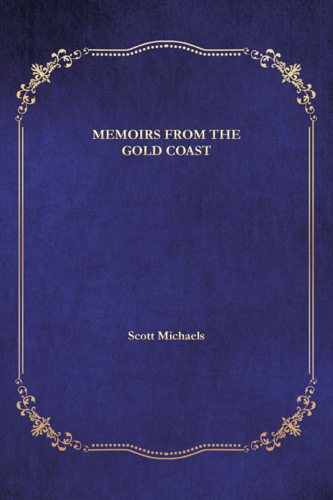 Kniha Memoirs from the Gold Coast Scott Michaels