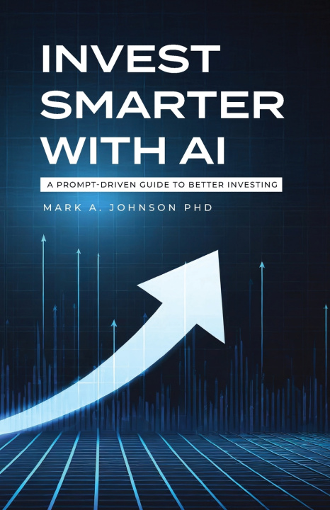 Carte Invest Smarter with AI Mark A Johnson
