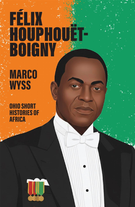 Könyv Félix Houphouët–Boigny Marco Wyss